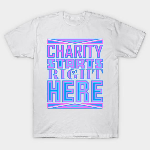 Charity Starts Right Here T-Shirt by Jokertoons